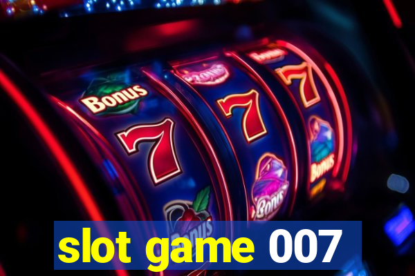 slot game 007