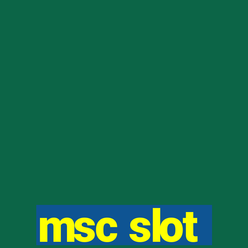 msc slot