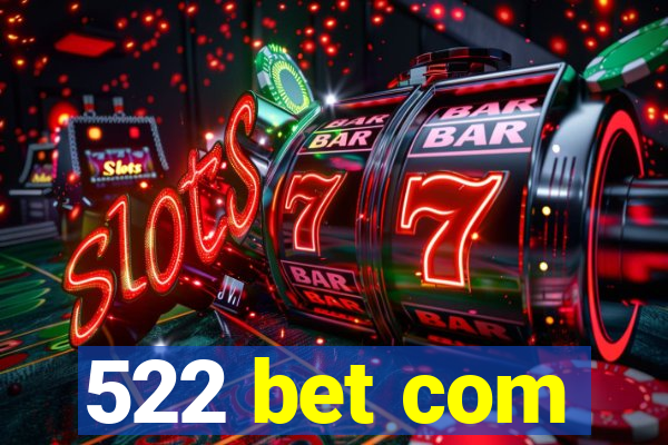 522 bet com