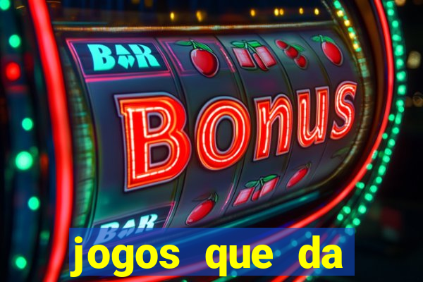 jogos que da dinheiro sem depositar nada