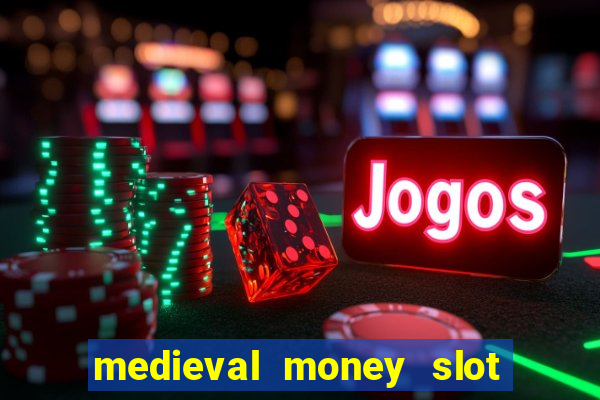 medieval money slot free play