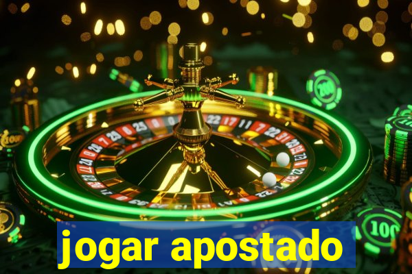 jogar apostado