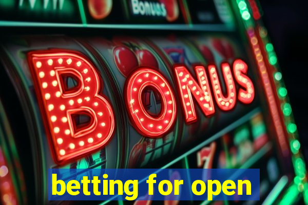 betting for open