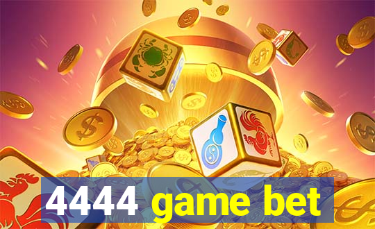 4444 game bet