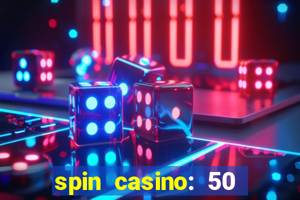 spin casino: 50 free spins