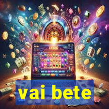 vai bete