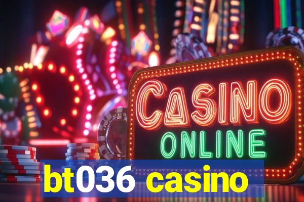 bt036 casino