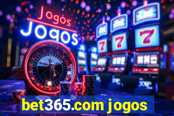 bet365.com jogos