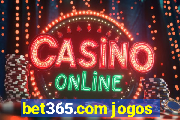 bet365.com jogos