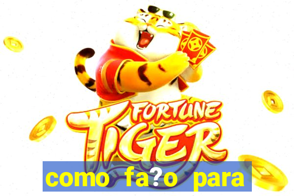 como fa?o para jogar o jogo do tigrinho