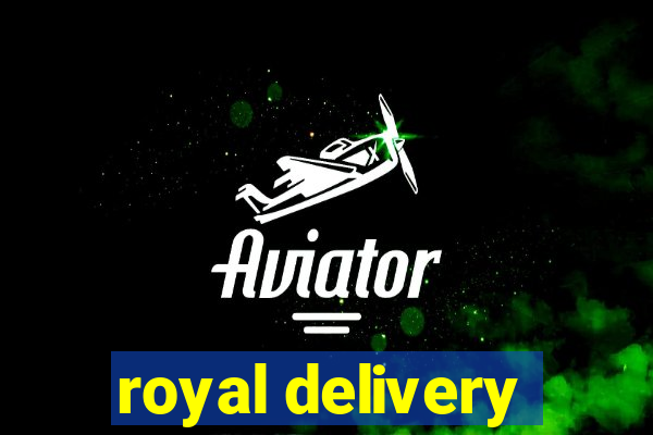 royal delivery