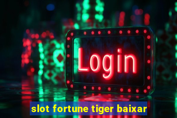 slot fortune tiger baixar