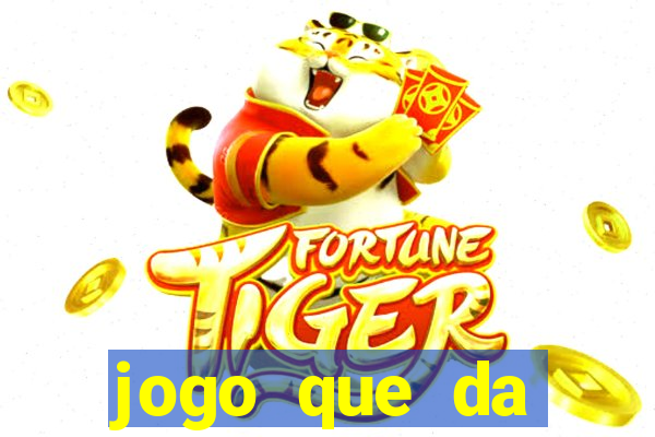 jogo que da dinheiro rapido