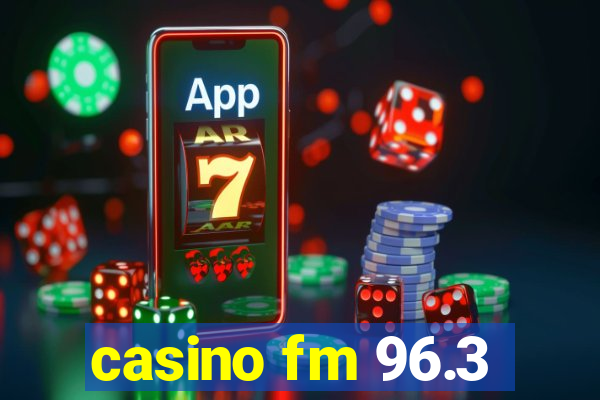 casino fm 96.3