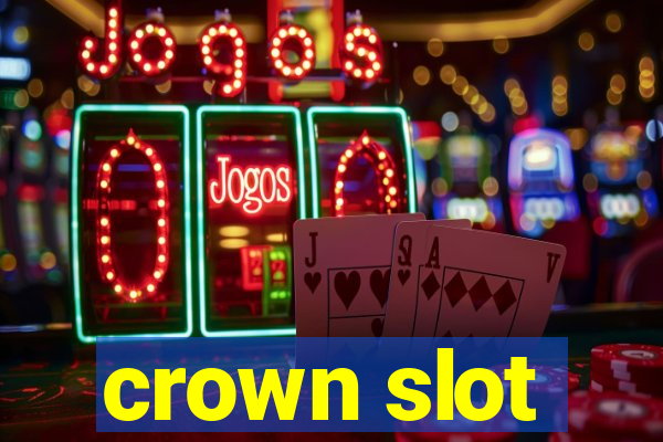 crown slot