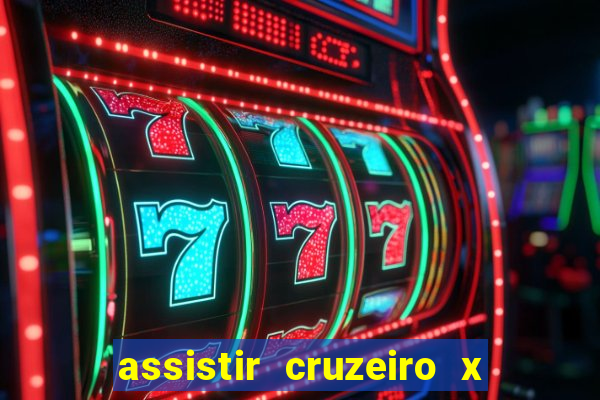 assistir cruzeiro x gremio ao vivo