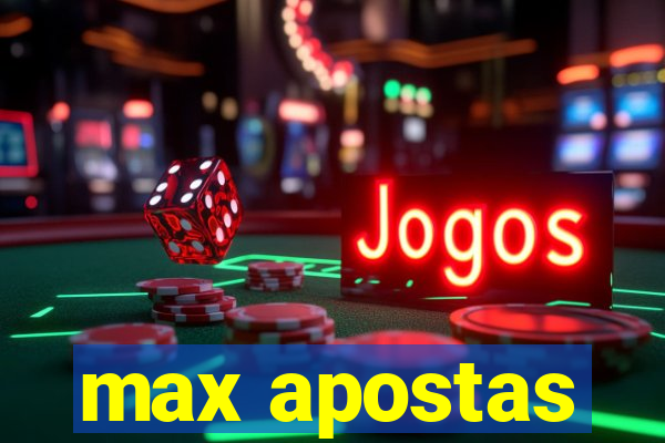 max apostas