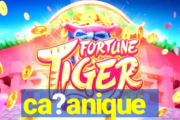 ca?anique