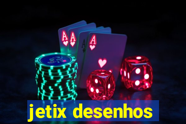 jetix desenhos