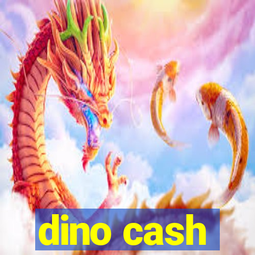 dino cash