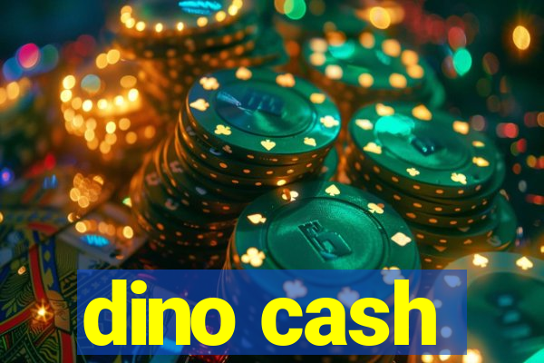 dino cash