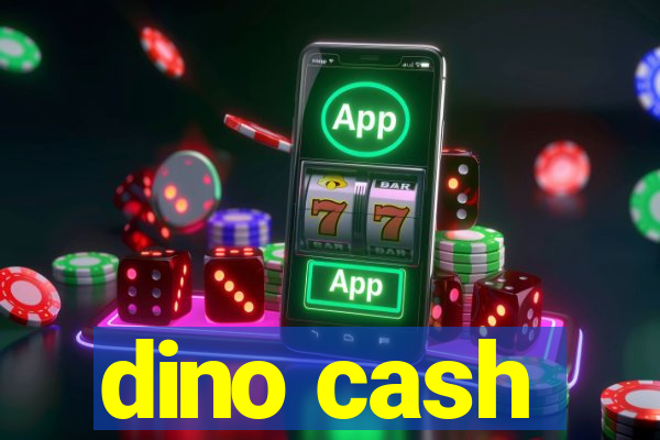 dino cash