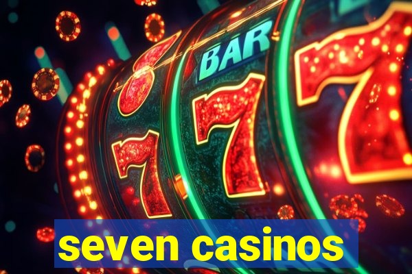 seven casinos