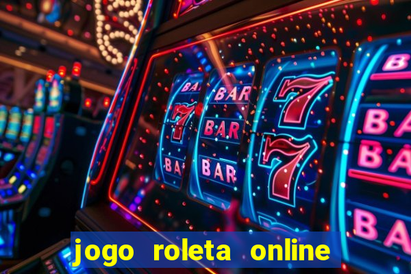 jogo roleta online ganhar dinheiro