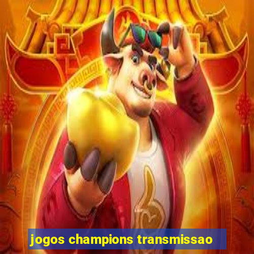 jogos champions transmissao