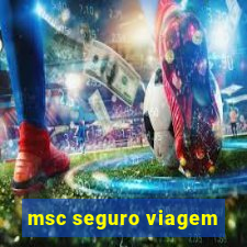 msc seguro viagem