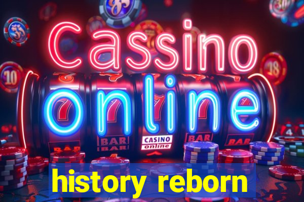 history reborn