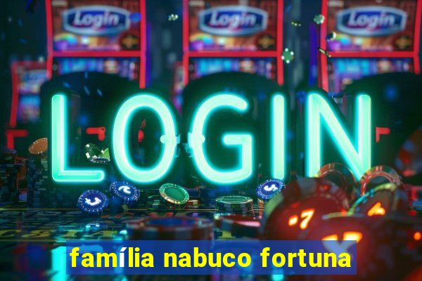 família nabuco fortuna