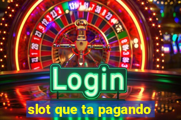 slot que ta pagando