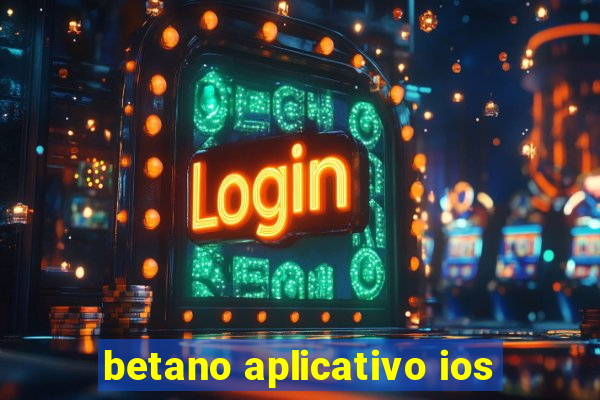 betano aplicativo ios