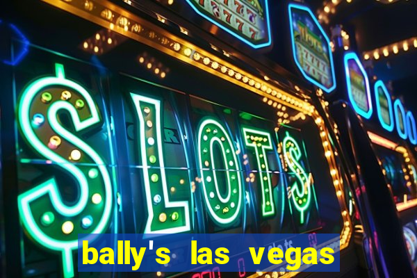 bally's las vegas hotel & casino