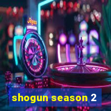 shogun season 2