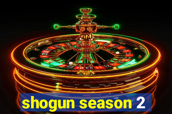 shogun season 2