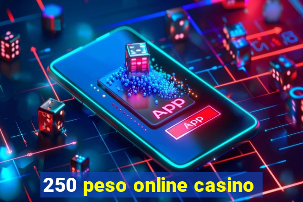 250 peso online casino