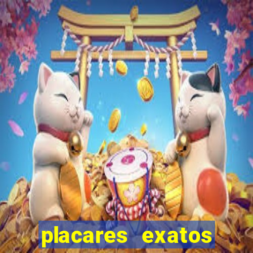 placares exatos para hoje