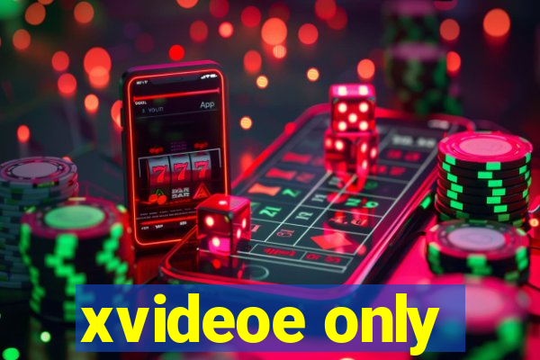 xvideoe only