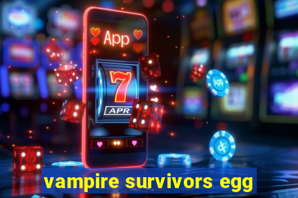 vampire survivors egg