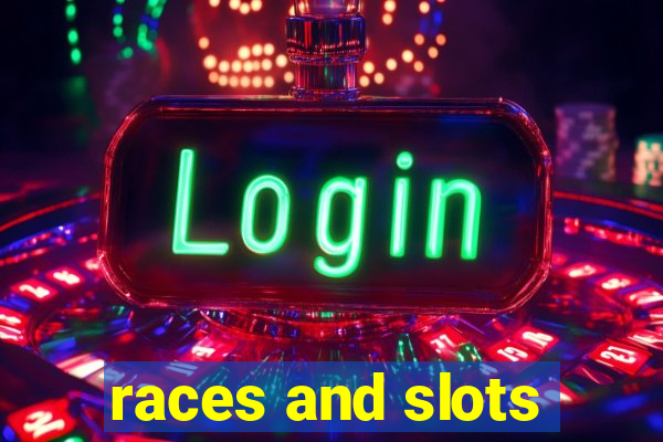 races and slots