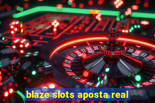 blaze slots aposta real