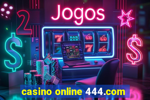 casino online 444.com