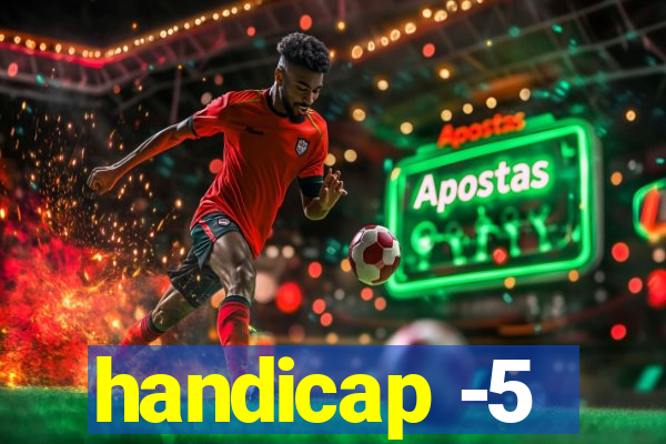 handicap -5