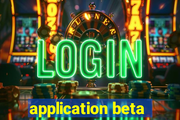 application beta