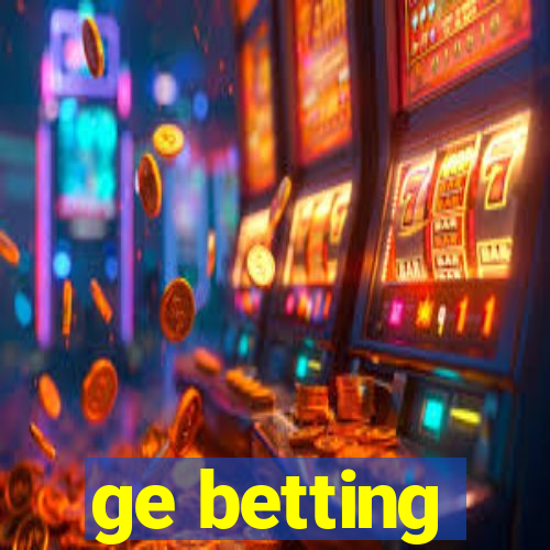 ge betting