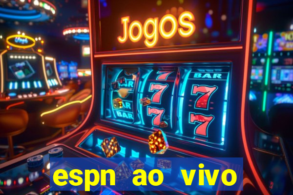 espn ao vivo online gr谩tis