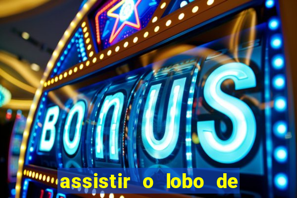 assistir o lobo de wall street