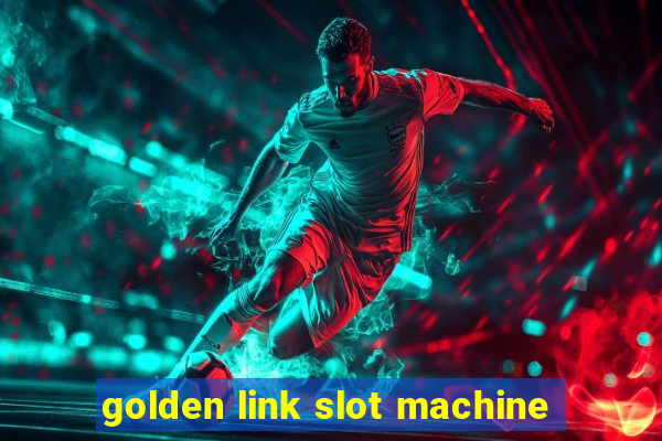 golden link slot machine